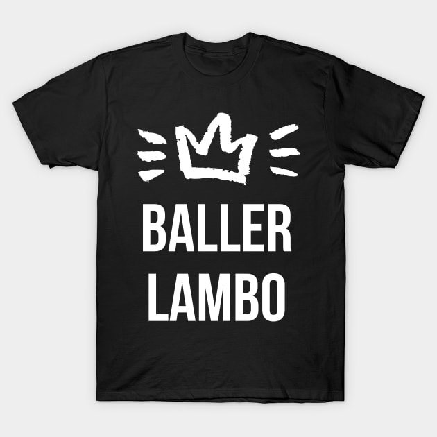 Baller Lambo Entrepreneur Design T-Shirt by at85productions